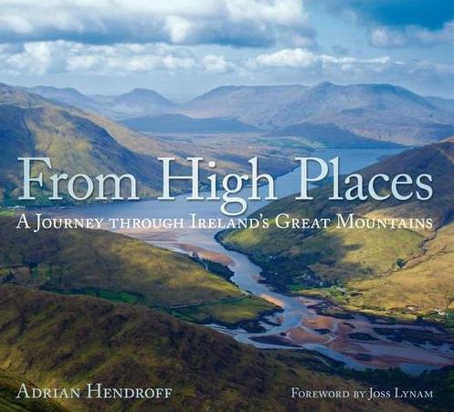 From High Places A Journey Through Ireland's Great Mountains - Book by Adrian Hendroff