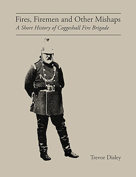  - A Short History of Coggeshall fire Brigade.